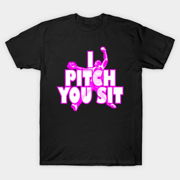 Pitch You Sit Softball Baseball Player T-Shirt by Sloane GalaxyLinesSpace